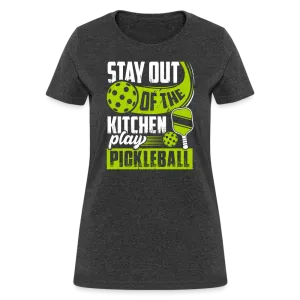 Stay Out Of The Kitchen Play Pickleball Women's Contoured T-Shirt